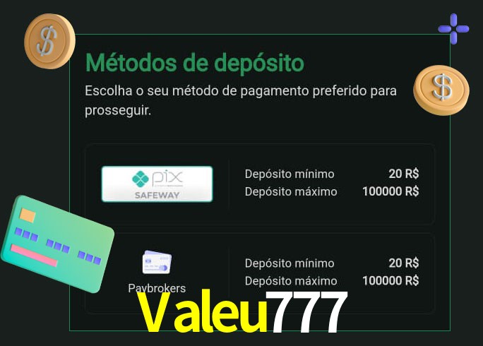O cassino Valeu777 oferece uma grande variedade de métodos de pagamento