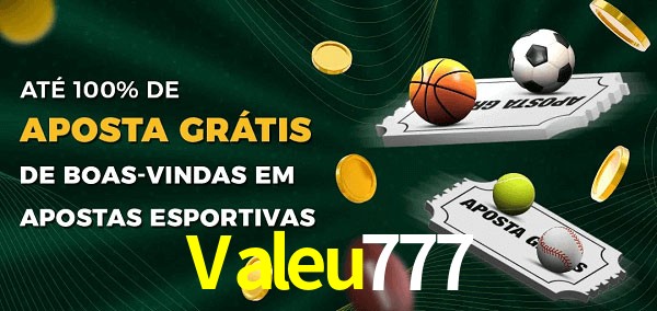 Valeu777 Ate 100% de Aposta Gratis